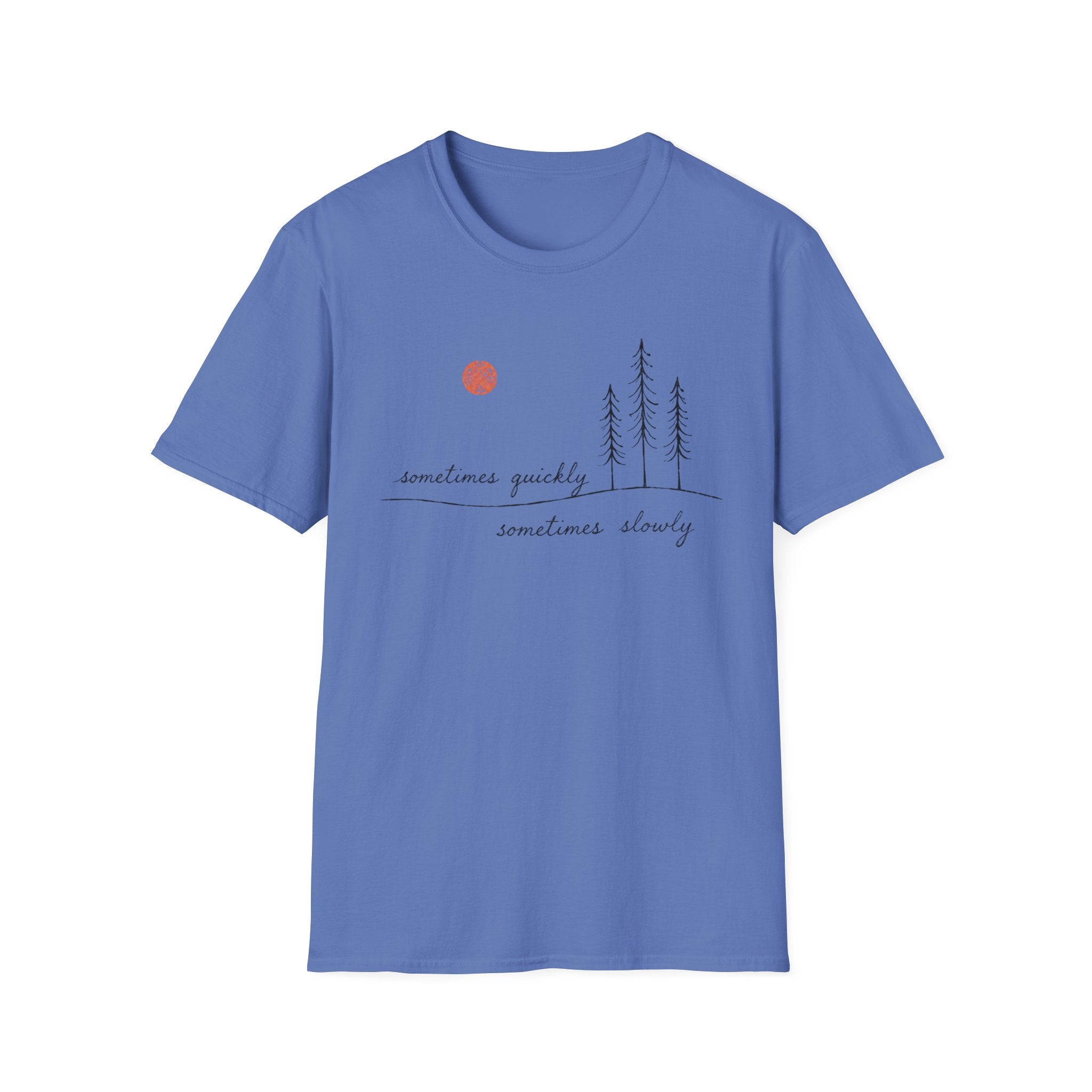 Sometimes Quickly Sometimes Slowly T-Shirt
