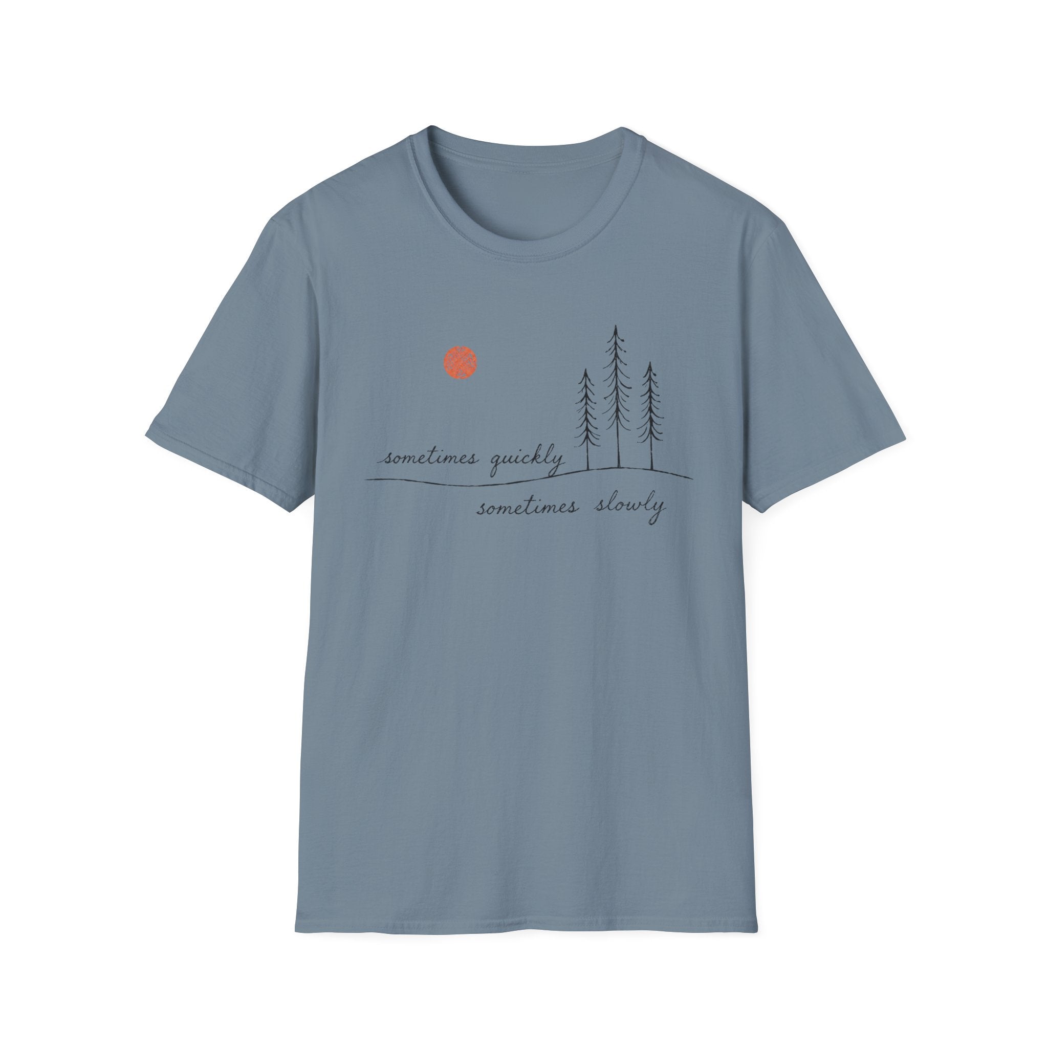 Sometimes Quickly Sometimes Slowly T-Shirt