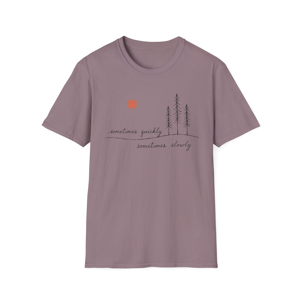 Sometimes Quickly Sometimes Slowly T-Shirt