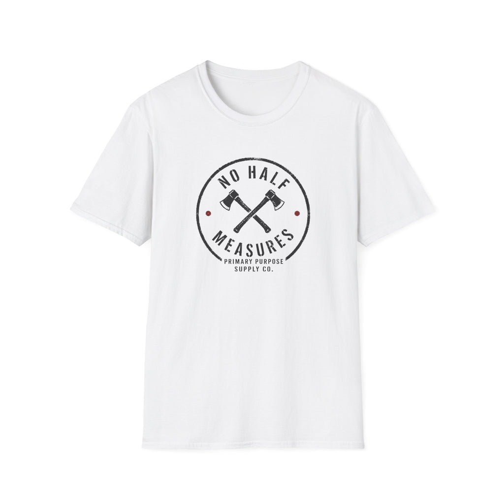 No Half Measures T-Shirt