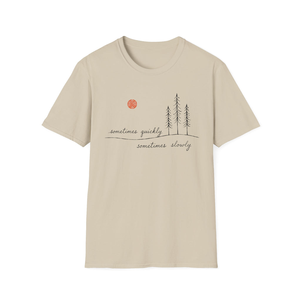 Sometimes Quickly Sometimes Slowly T-Shirt