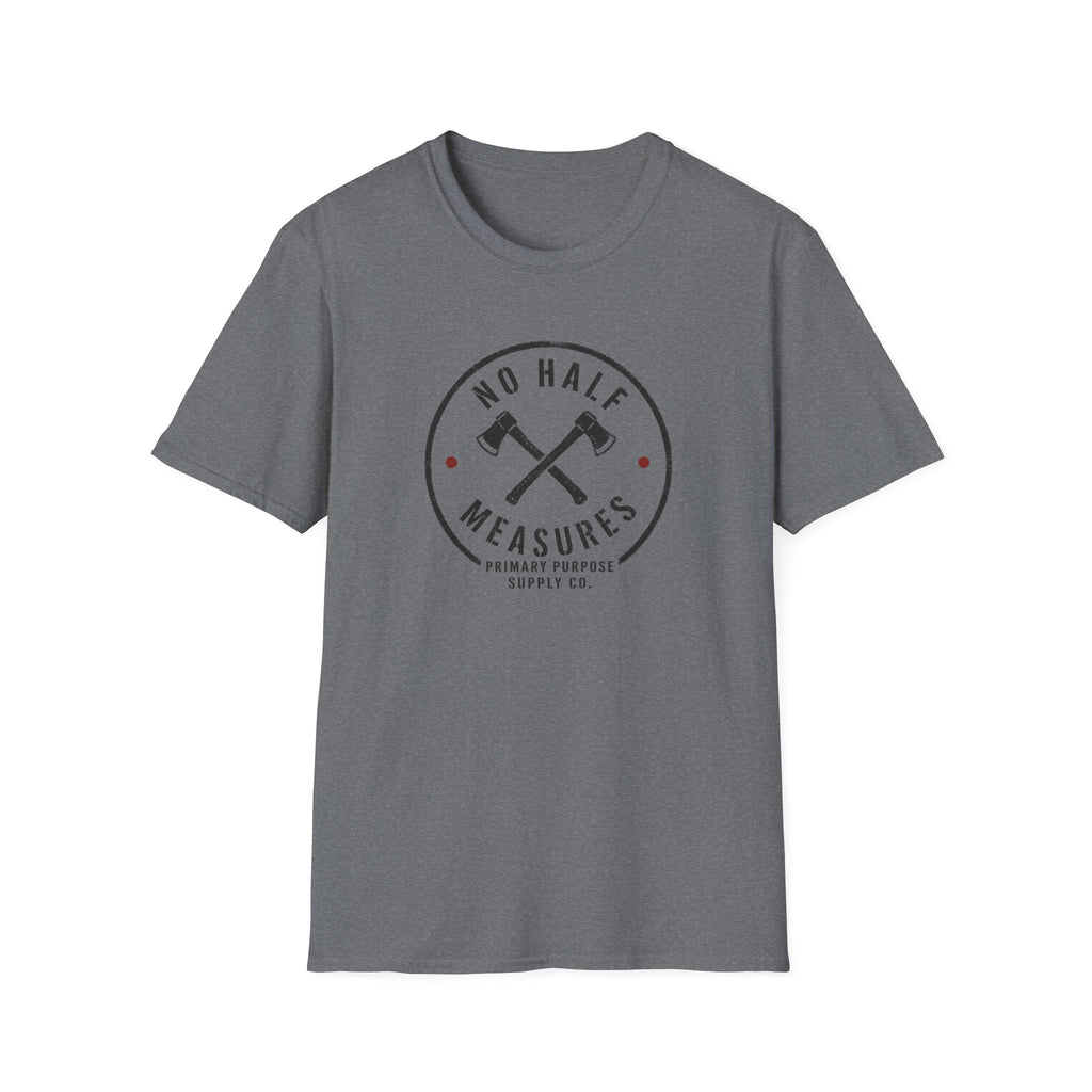 No Half Measures T-Shirt