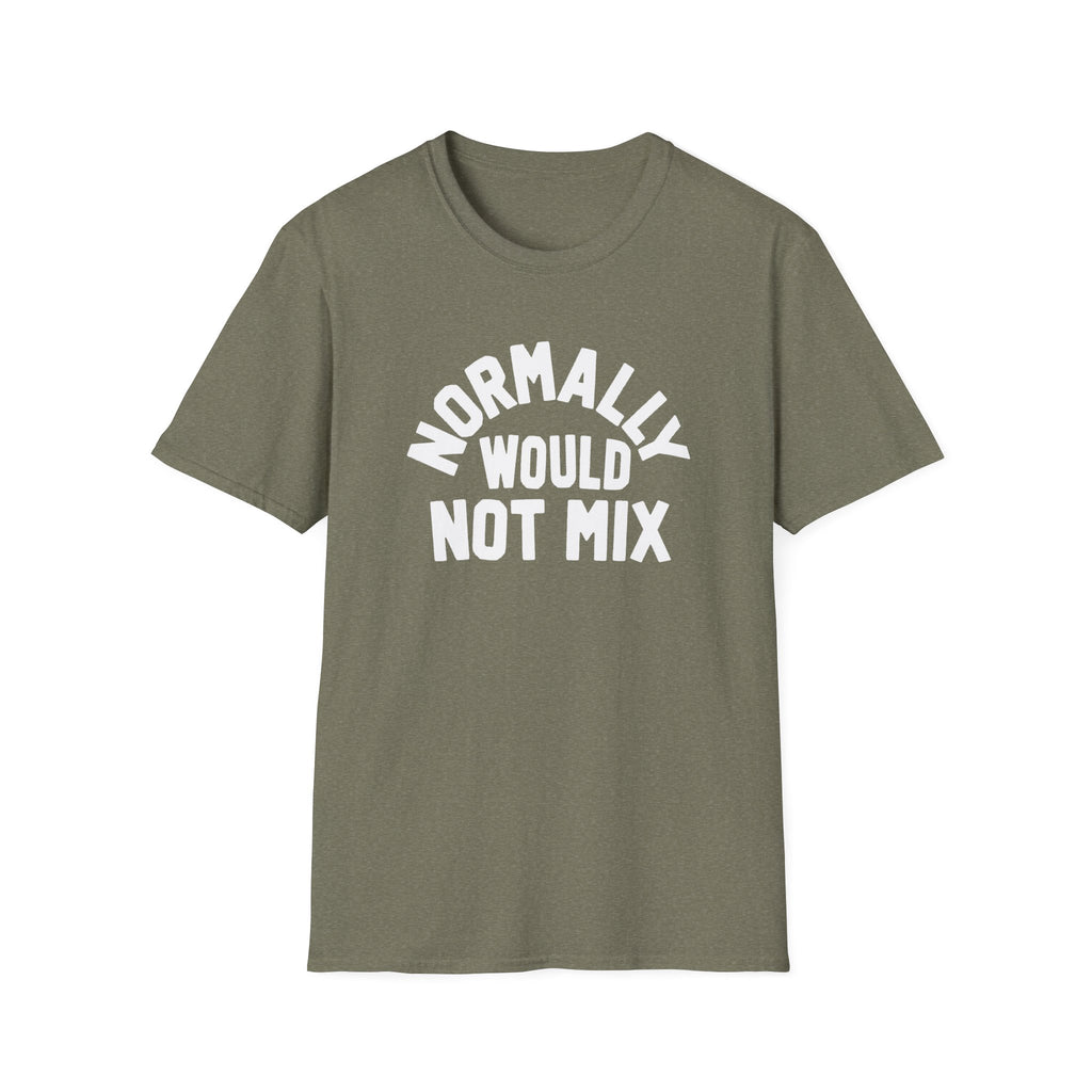 Normally Would Not Mix T-Shirt
