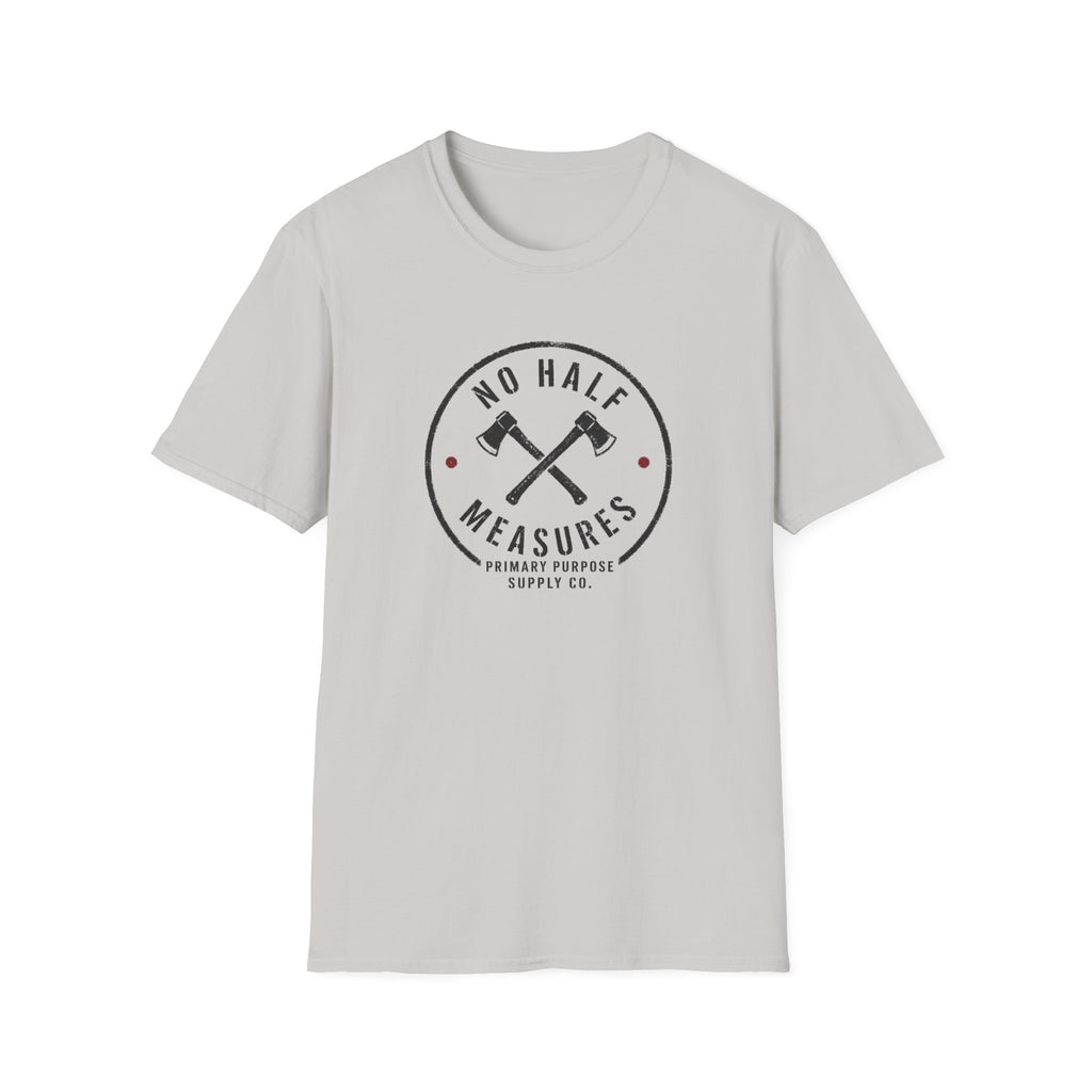 No Half Measures T-Shirt