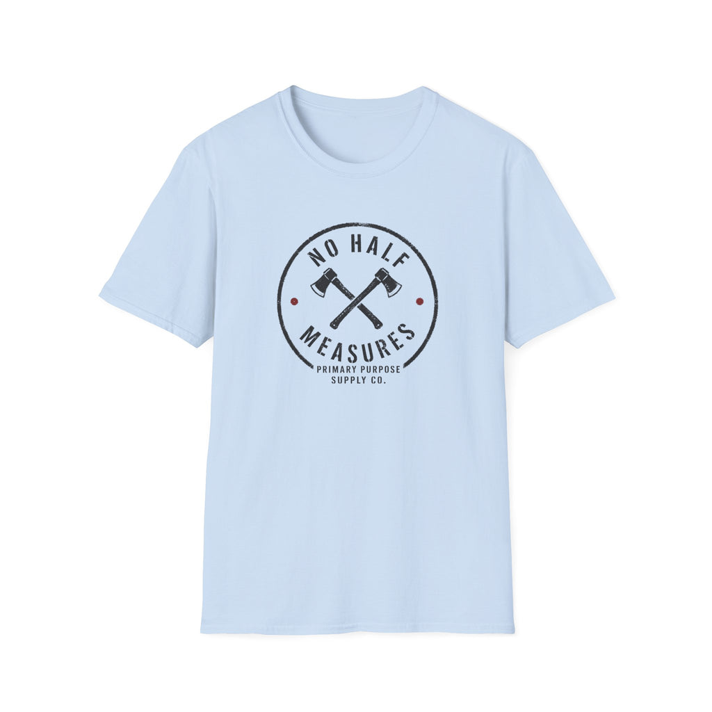No Half Measures T-Shirt