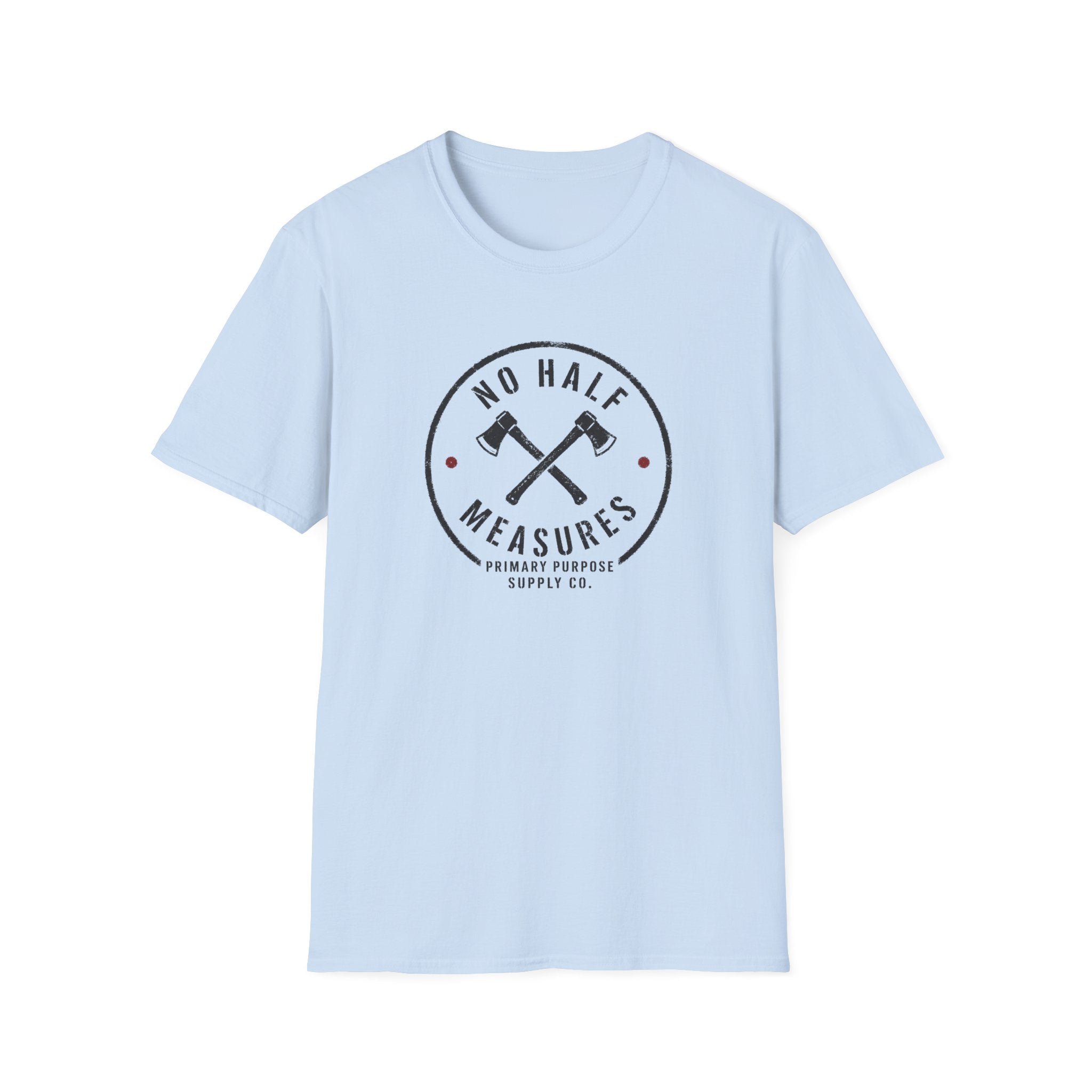 No Half Measures T-Shirt