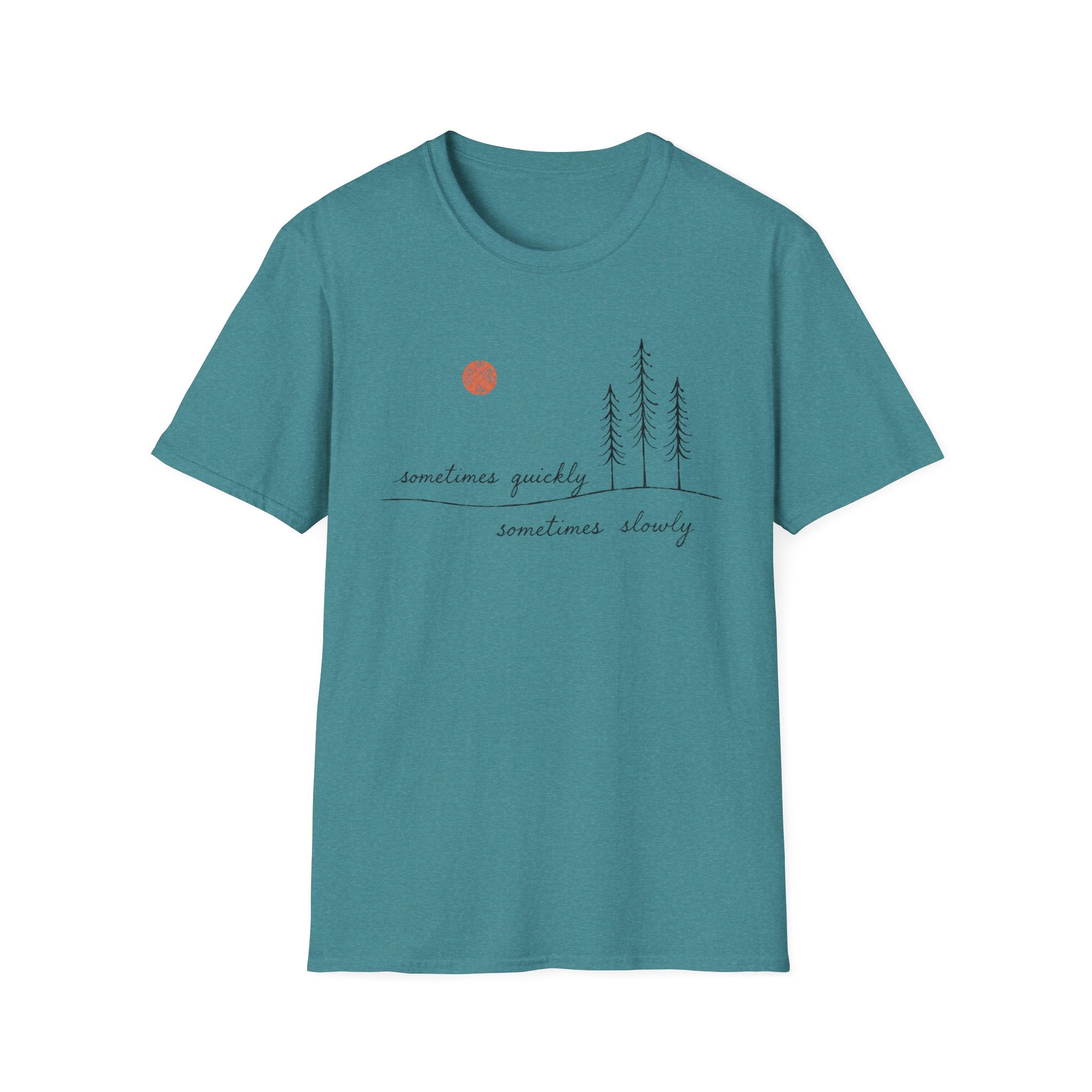 Sometimes Quickly Sometimes Slowly T-Shirt